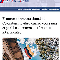 El mercado transaccional de Colombia moviliz cuatro veces ms capital hasta marzo en trminos interanuales